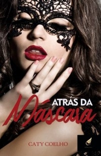 Atrás da Máscara - Caty Coelho Atrás da Máscara - Caty Coelho