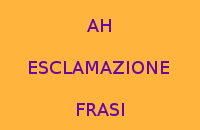 10 FRASI FACILI CON AH ESCLAMAZIONE GRATIS DA COPIARE 10 FRASI FACILI CON AH ESCLAMAZIONE GRATIS DA COPIARE