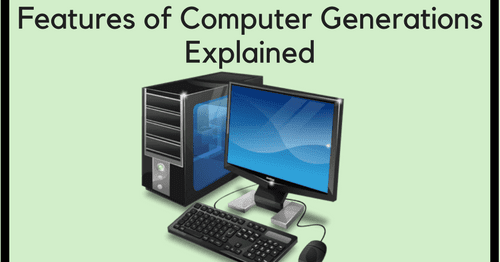 Features of Computer Generations: Explained - BankExamsToday
