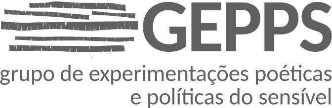 Grupo de Experimentações Poéticas e Políticas do Sensível - GEPPS