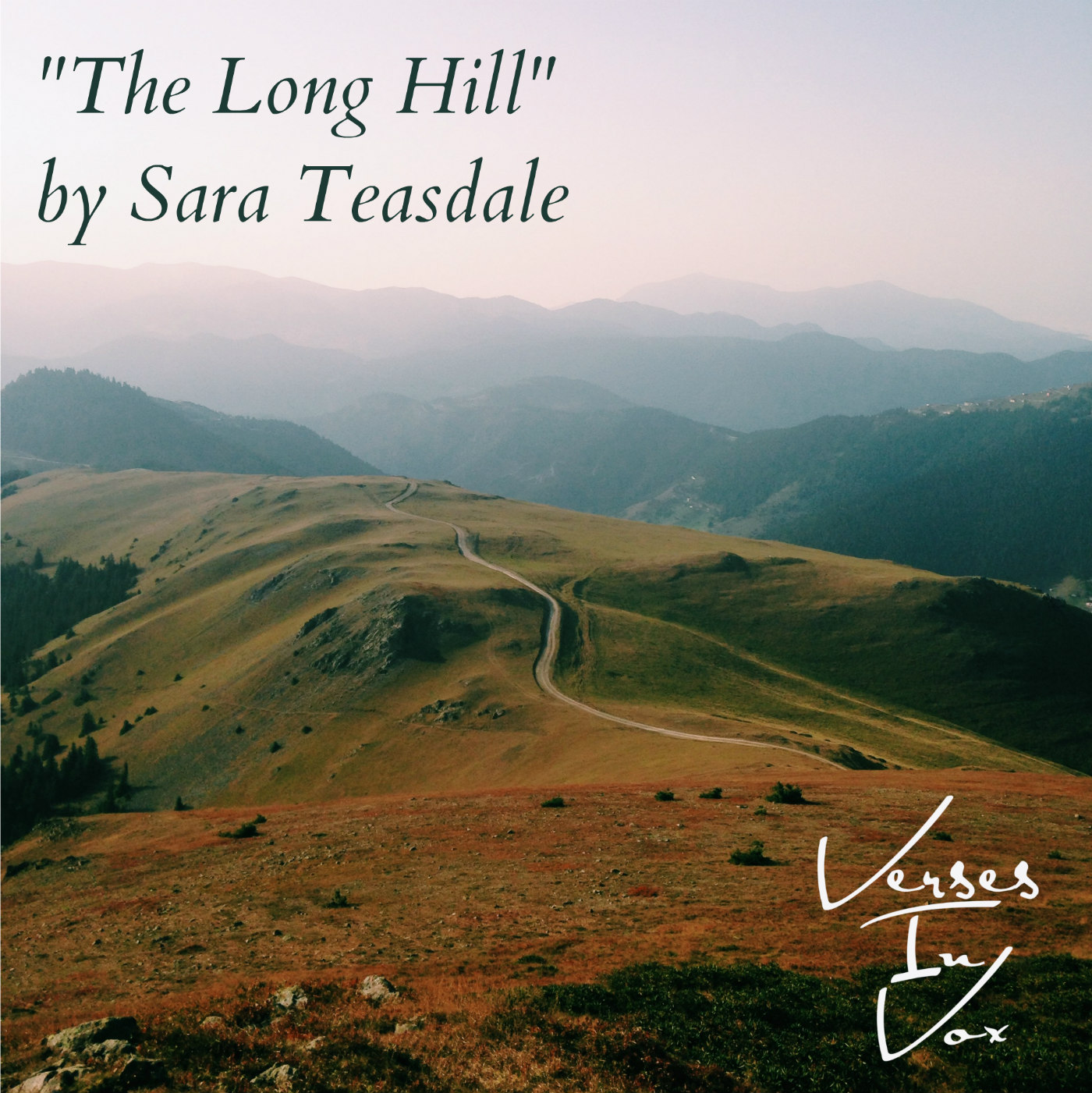 Verses In Vox "The Long Hill" by Sara Teasdale