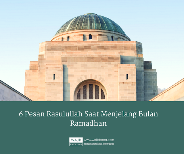 6 Pesan Penting Rasulullah Saat Menjelang Bulan Ramadhan