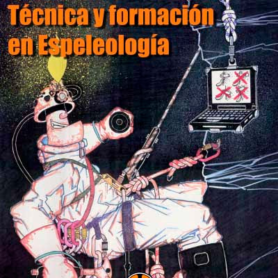 Tecnica y formacion en espeleologia Tecnica y formacion en espeleologia
