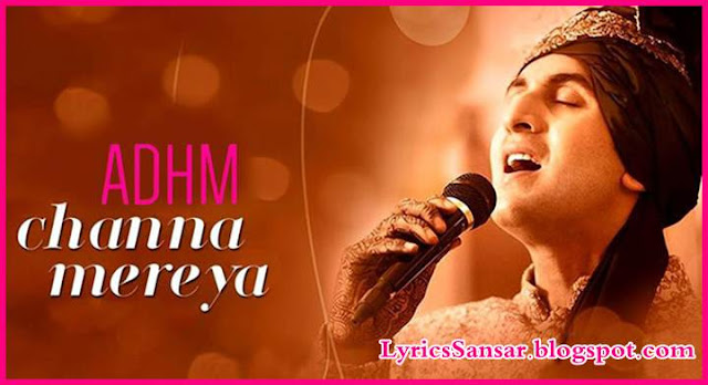 Channa Mereya – Ae Dil Hai Mushkil Channa Mereya – Ae Dil Hai Mushkil