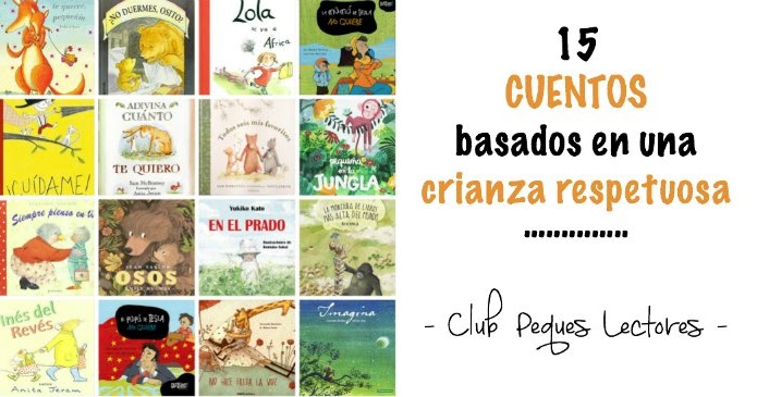 15 Cuentos basados en una crianza respetuosa - Club Peques Lectores: cuentos  y creatividad infantil