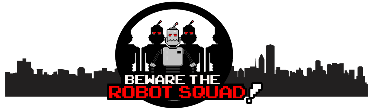 Beware the Robot Squad!