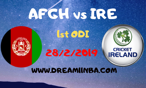AFGH vs IRE Dream11Cricket 28 Feb 2019 1st ODI Preview News Team