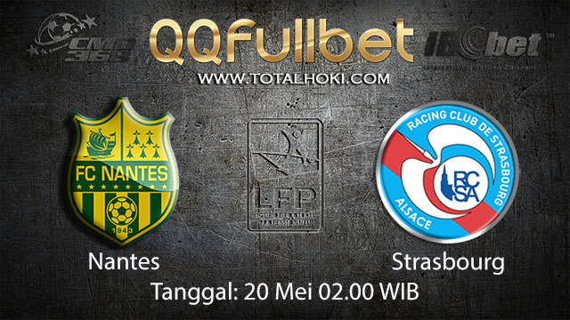 BOLA88 - PREDIKSI TARUHAN BOLA NANTES VS STRASBOURG 20 MEI 2018 ( FRENCH LIGUE 1 )