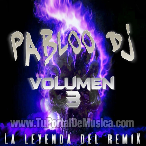 Pabloo Dj La Leyenda Del Remix Vol. 3 (2016) Pabloo Dj La Leyenda Del Remix Vol. 3 (2016)