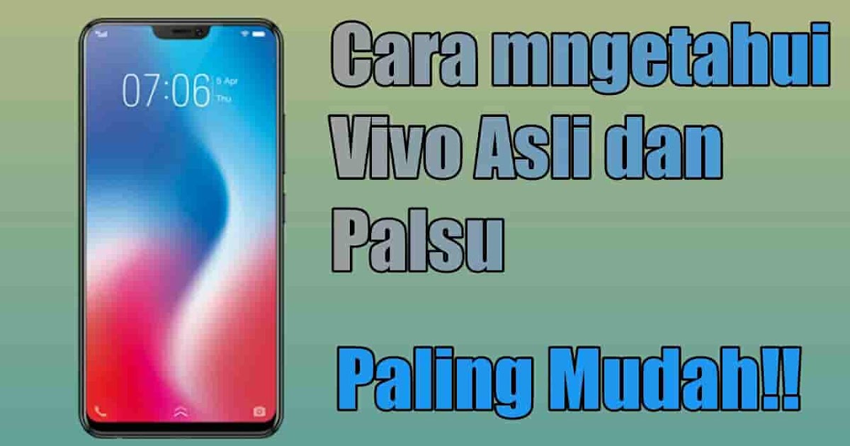 Cara Membedakan Hp Vivo Asli Dan Palsu Jitu Ime Android