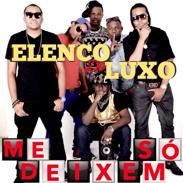 Nova música do ELENCO DE LUXO - Me Deixem Só - Brevemente disponível (Download)