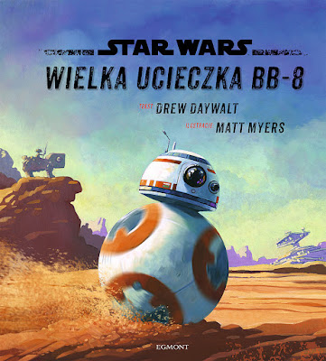 Star Wars™: Ilustrowana czytanka: Wielka ucieczka BB-8 już w sprzedaży!