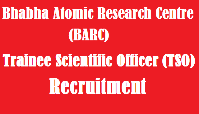BARC Trainee Scientific Officer (TSO) Posts Recruitment 2019 - Apply Online TS Jobs, Engineer Jobs, BARC Recruitment, Trainee Scientific Officer Jobs, BHABHA Atonic Research Centre, BARC Engineering Graduates and Science Post Graduates recruitment 2019 notification, TSO
