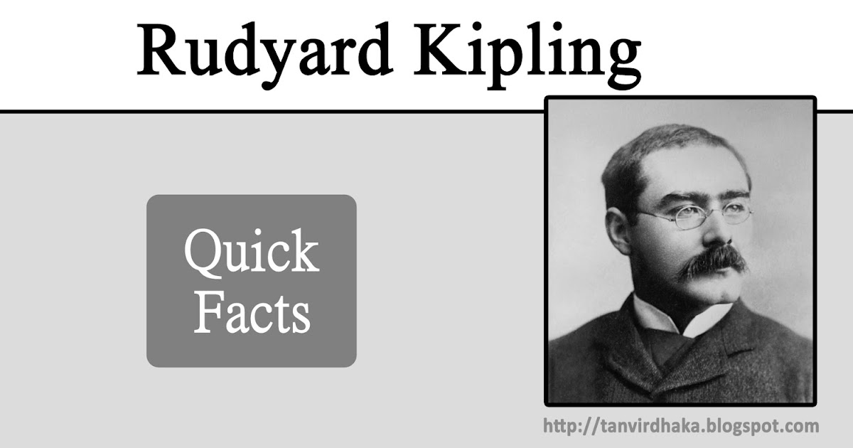 Rudyard Kipling Quick Facts Tanvir's Blog