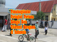 Membanggakan, Kota Pematangsiantar Menjadi Kota Toleransi Beragama Terbaik se-Indonesia Membanggakan, Kota Pematangsiantar Menjadi Kota Toleransi Beragama Terbaik se-Indonesia