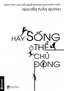 Hãy Sống Ở Thể Chủ Động - Nguyễn Tuấn Quỳnh