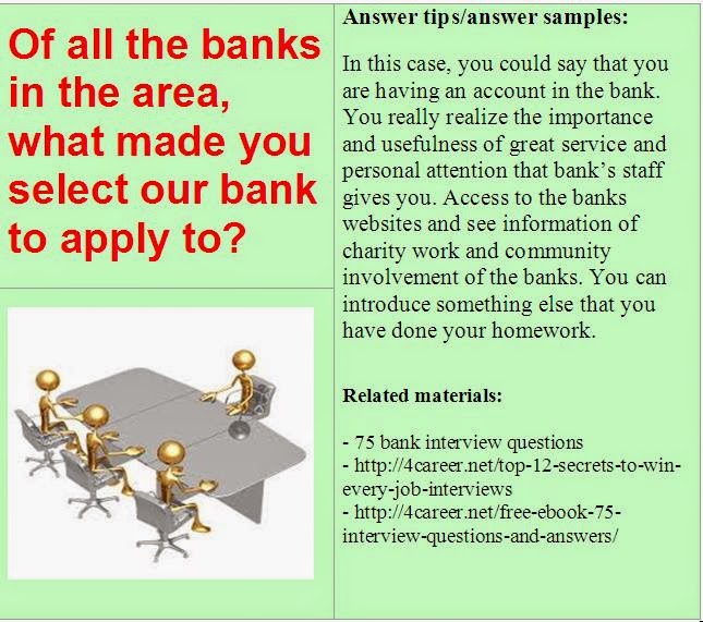 Bank interview questions Of all the banks in the area, what made you