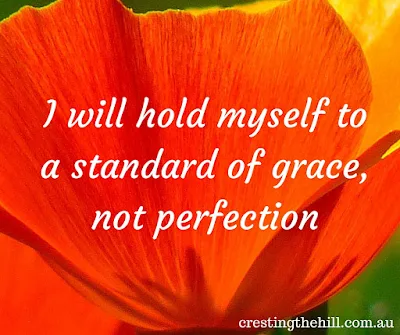 I will hold myself to a standard of grace, not perfection
