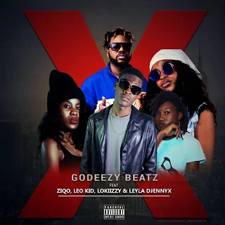 Godeezy Beatz Feat. Ziqo, Leo Kid, Lokiizzy & Leyla Djennyx - X, Cut It, Delete... (Prod. Godeezy)