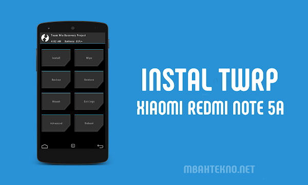 Cara Install TWRP + Root Redmi Note 5A Cara Install TWRP + Root Redmi Note 5A