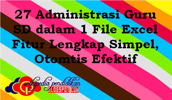 Kami khususkan untuk anda Guru SD yang super sibuk dengan tugas pokok dan fungsi sebagai G 27 Administrasi Guru SD dalam 1 File Excel Fitur Lengkap Simpel, Otomtis Efektif