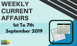 Weekly Current Affairs 1st To 7th September 2019