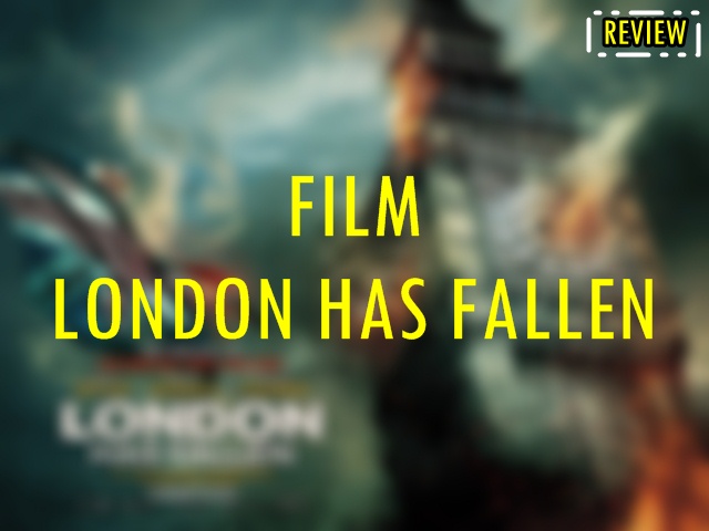 Review Film London Has Fallen