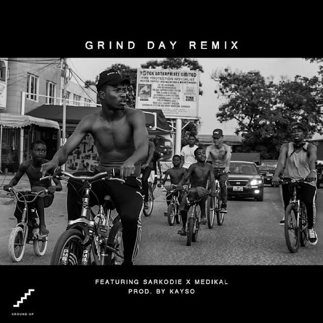 Kwesi Arthur - Grind Day remix ft. Sarkodie & Medikal (Prod.by Kayso)