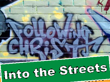 Following Christ: Into the Streets
