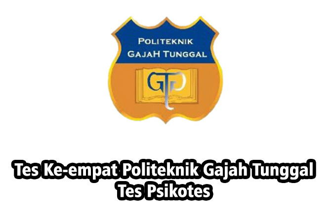 Tes Keempat Tes Psikotes Poltek Gt 2018 Cerita Tes Politeknik Gajah Tunggal