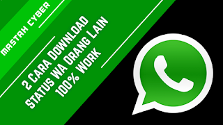 Cara Download Status Whatsapp ( WA ) Orang Lain Cara Download Status Whatsapp ( WA ) Orang Lain