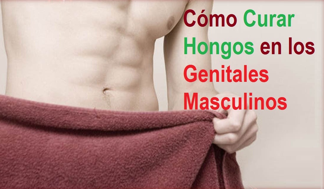 Hongos genitales masculinos como curarlos