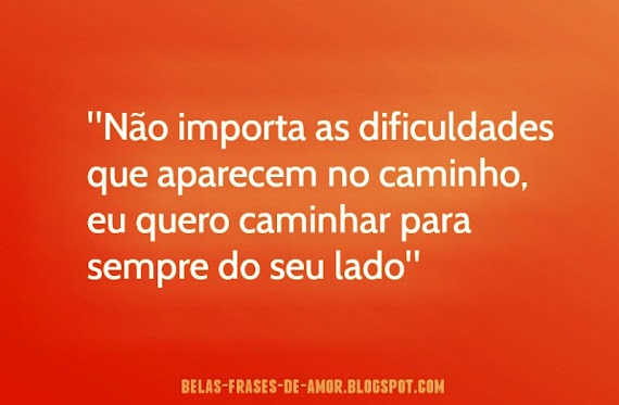 Mais recentes Frases De Amor Sempre Ao Seu Lado
