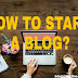 What is the blog? How to Start a Blog in 2019?