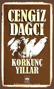 Korkunc Yillar, Cengiz Dagci