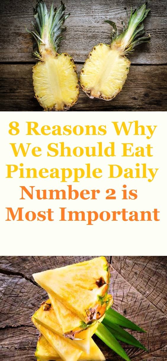 8 REASONS WHY WE SHOULD EAT PINEAPPLE DAILY… NUMBER 2 IS MOST IMPORTANT