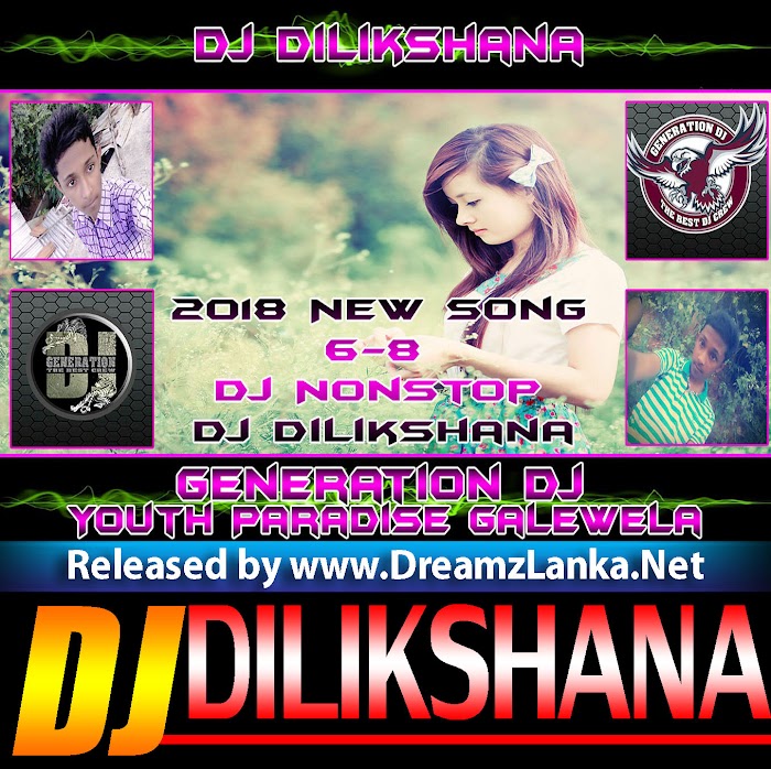 2018 New Song 6-8 Dj Nonstop-Dj Dilikshana