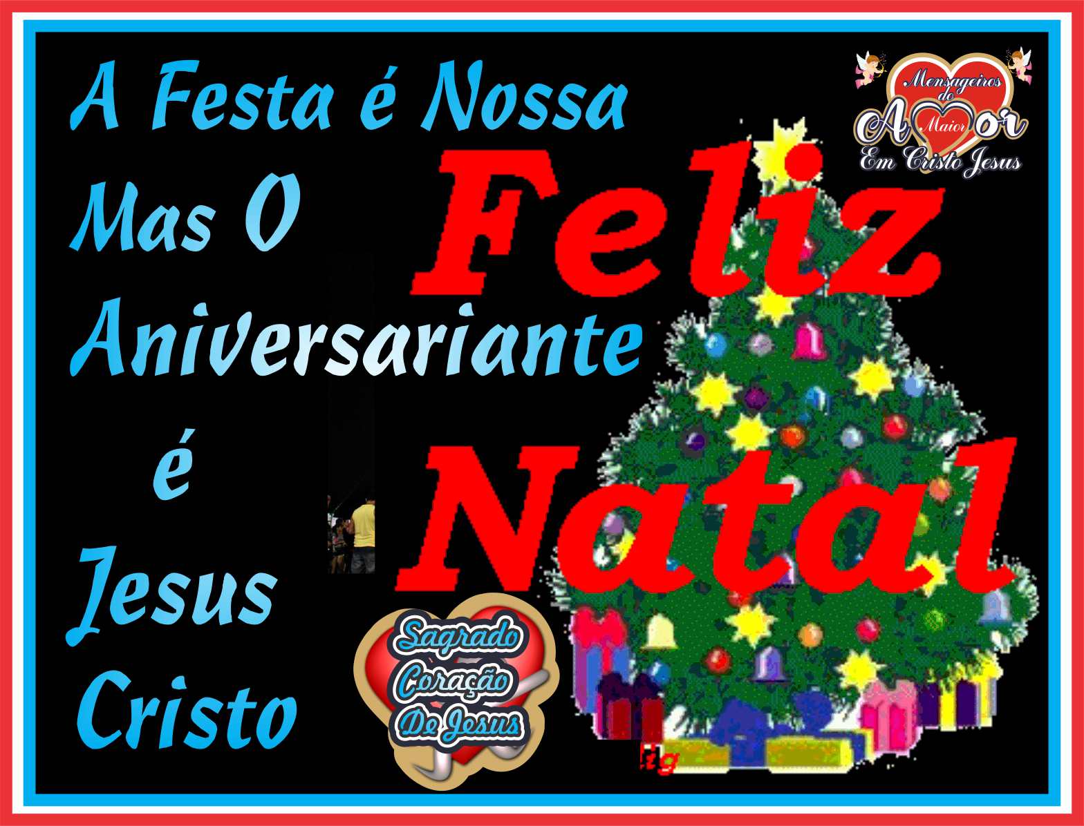 Feliz Natal!!! É Nossa A Festa! Mas O Aniversário é de Jesus