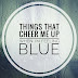 Things That Cheer Me Up When I'm Feeling Blue