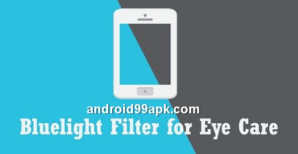 تطبيق Bluelight Filter for Eye Care v3.0.4 منقي الأشعة الضارة للاندرويد android apk,apk apps, apk downloader, android apps apk, android apk free
