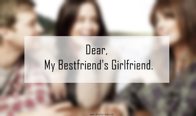 Dear, My Bestfriend's Girlfriend