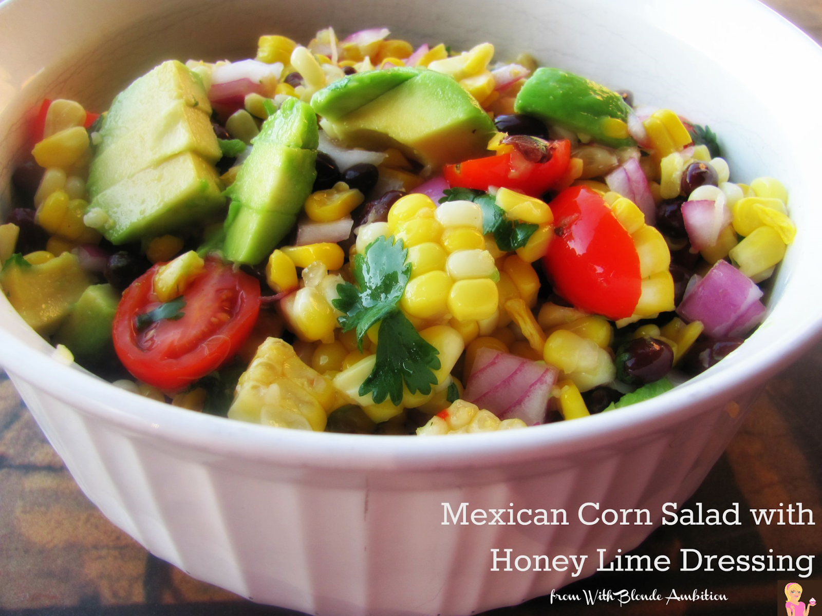 With Blonde Ambition Mexican Corn Salad with Honey Lime Dressing