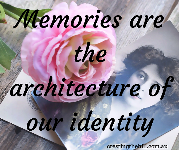 “Memories are the architecture of our identity”