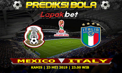 PREDIKSI MEXICO VS ITALY 22 MEI 2019
