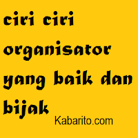Ciri Ciri Organisator Yang Baik Ciri Ciri Organisator Yang Baik