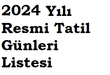 2024 yili resmi tatil gunleri listesi
