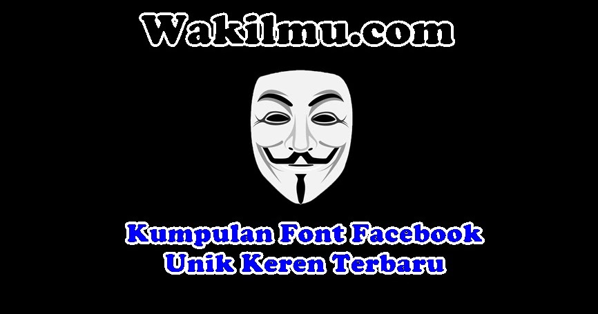 Akun Unik Facebook Kumpulan Font Unik Keren 2018 Terbaru
