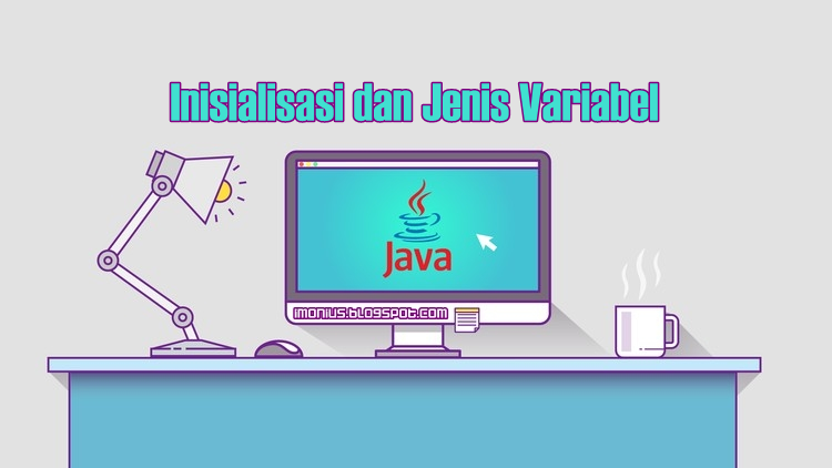 Inisialisasi dan Jenis Variabel Pada Java - Imonius