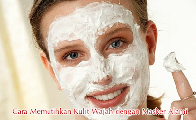 Cara Memutihkan Kulit Wajah dengan Masker Alami Cara Memutihkan Kulit Wajah dengan Masker Alami