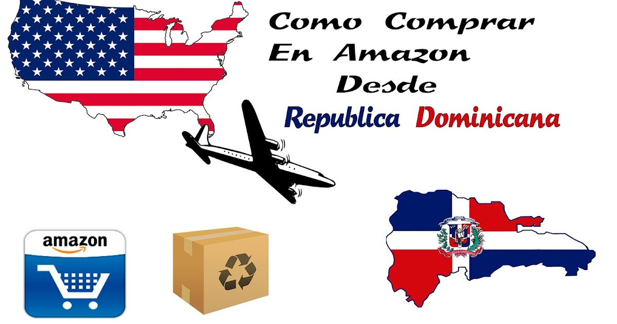 Compra en Amazon desde Republica Dominicana Guia básica para comprar